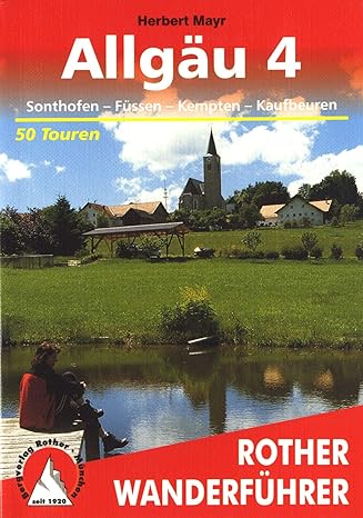 Allgäu 4: Sonthofen - Füssen - Kempten - Kaufbeuren. 50 Touren. Mit GPS-Tracks