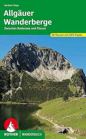 Allgäuer Wanderberge: 50 Touren zwischen Bodensee und Füssen. Mit GPS-Tracks (Rother Wanderbuch)