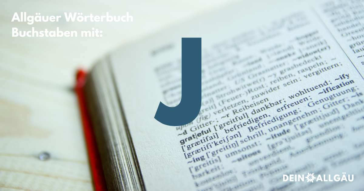 Wörter mit dem Buchstaben J - Allgäuerisch-Deutsch - Wörterbuch