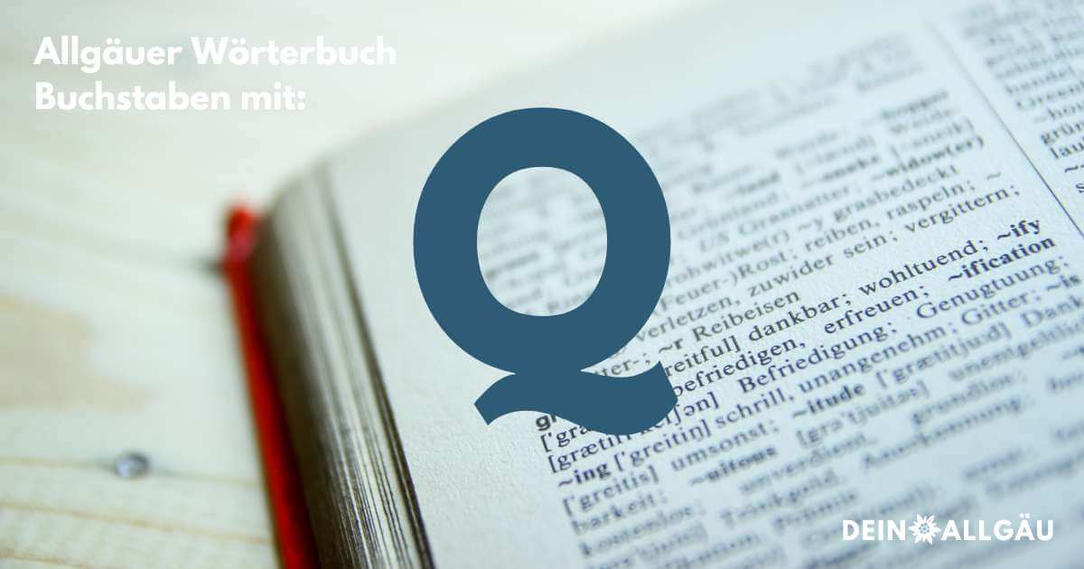  Wörter mit dem Buchstaben Q - Allgäuerisch-Deutsch - Wörterbuch Bildidee 