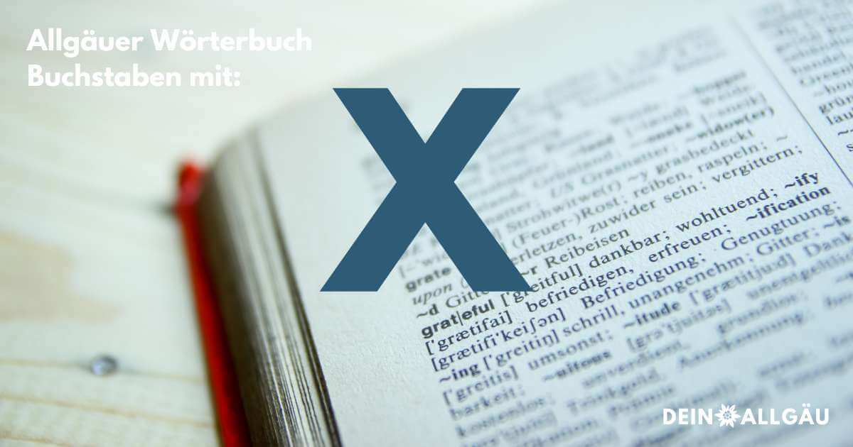 Wörter mit dem Buchstaben X - Allgäuerisch-Deutsch - Wörterbuch