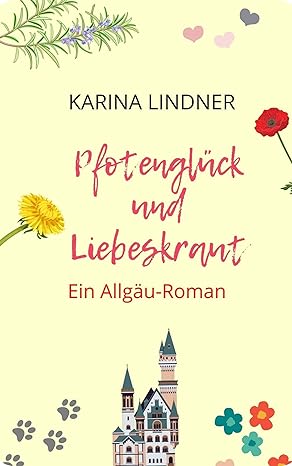 Pfotenglück und Liebeskraut : Ein Allgäu-Roman